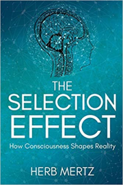 Cover of The Selection Effect: How Consciousness Shapes Reality